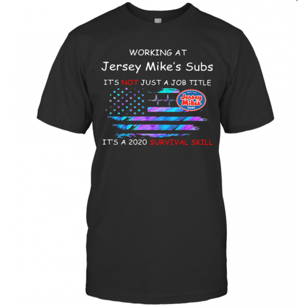Working At Jersey Mikes Subs Its Not Just A Job Title Its T-Shirt